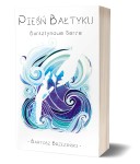 Pieśń Bałtyku. Bursztynowe Serce - tom 1